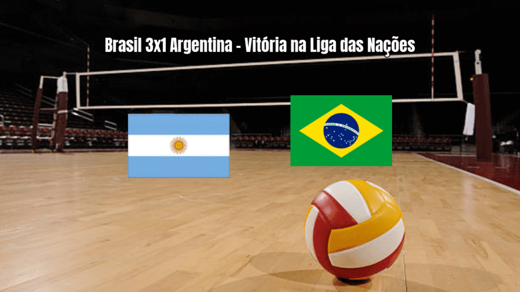 Brasil vence Argentina por 3 sets a 1 na Liga das Nações