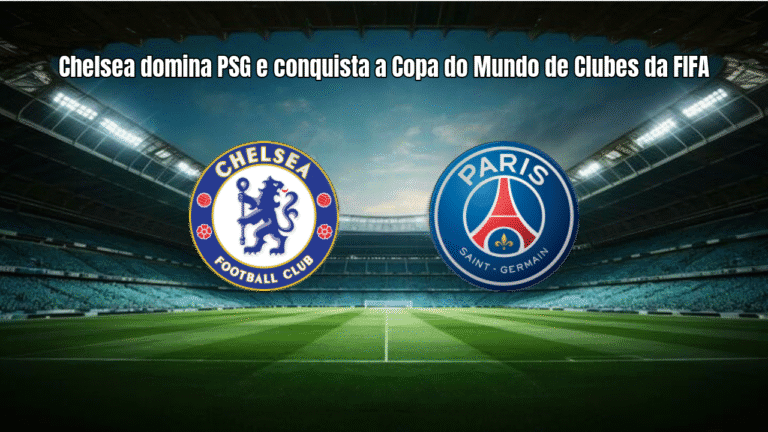 Chelsea domina PSG e conquista a Copa do Mundo de Clubes da FIFA