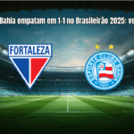 Fortaleza e Bahia empatam em 1-1 no Brasileirão 2025: veja detalhes
