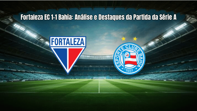 Fortaleza EC 1-1 Bahia: Análise e Destaques da Partida da Série A