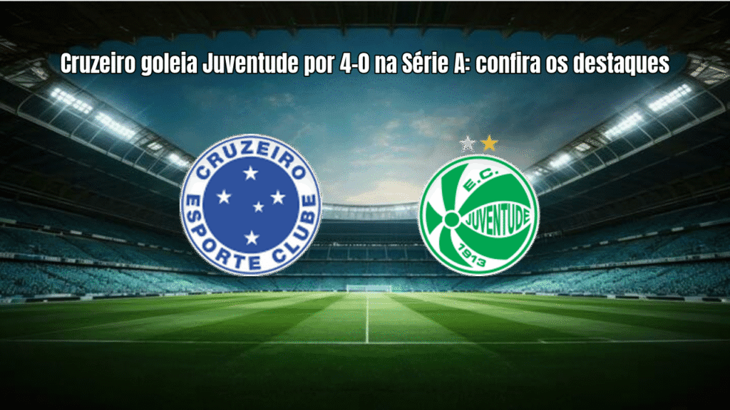 Cruzeiro goleia Juventude por 4-0 na Série A: confira os destaques