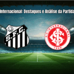 Santos 1-2 Internacional: Destaques e Análise da Partida da Série A