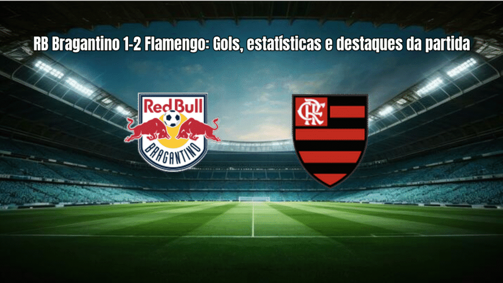 RB Bragantino 1-2 Flamengo: Gols, estatísticas e destaques da partida