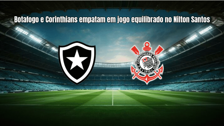 Botafogo e Corinthians empatam em jogo equilibrado no Nilton Santos