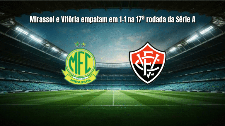 Mirassol e Vitória empatam em 1-1 na 17ª rodada da Série A
