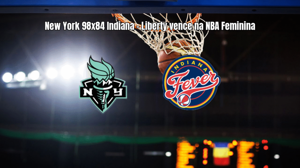 New York Liberty vence Indiana Fever por 98x84 na NBA Feminina