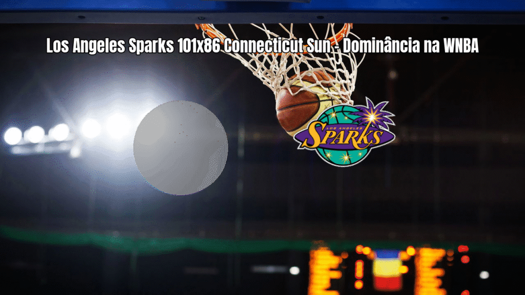 Los Angeles Sparks vence Connecticut Sun por 101 a 86 na WNBA