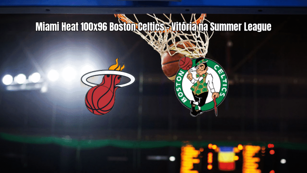 Miami Heat vence Boston Celtics por 100 a 96 na Summer League