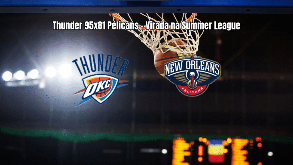 Oklahoma City Thunder vence New Orleans Pelicans na Summer League