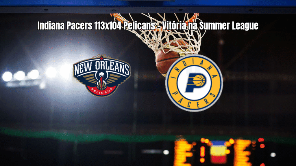 Indiana Pacers vence New Orleans Pelicans na Summer League da NBA