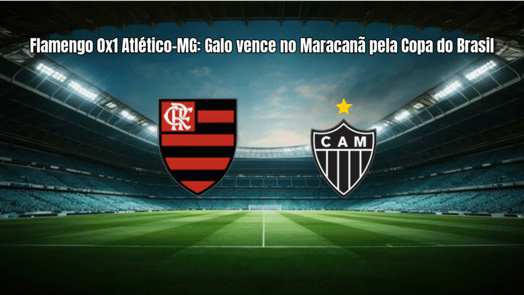 Flamengo 0x1 Atlético-MG: Galo vence no Maracanã pela Copa do Brasil