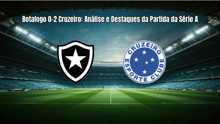Botafogo 0-2 Cruzeiro: Análise e Destaques da Partida da Série A