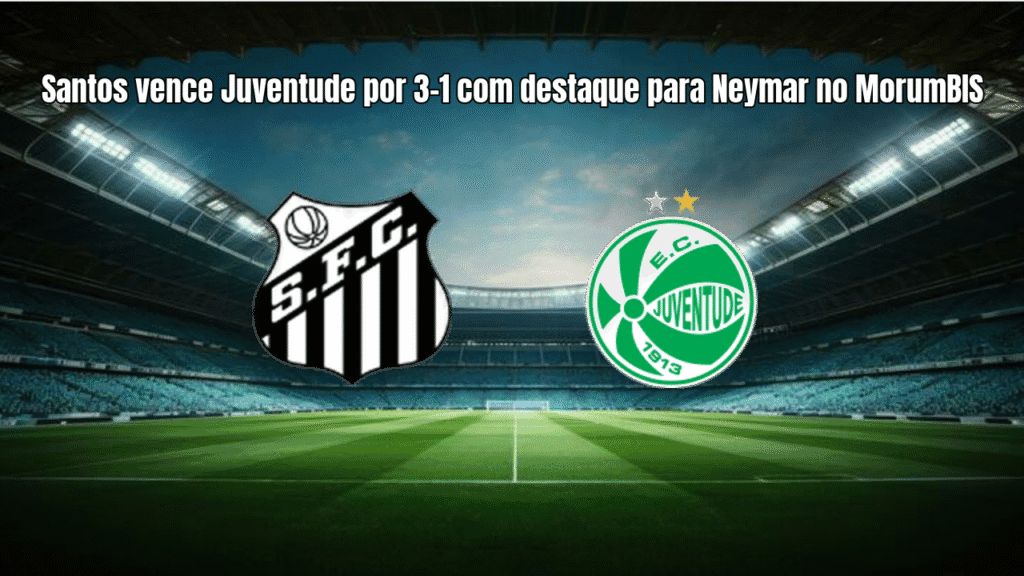 Santos vence Juventude por 3-1 com destaque para Neymar no MorumBIS