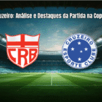 CRB 0-2 Cruzeiro: Análise e Destaques da Partida na Copa do Brasil