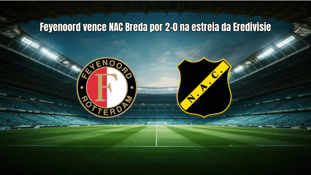 Feyenoord vence NAC Breda por 2-0 na estreia da Eredivisie