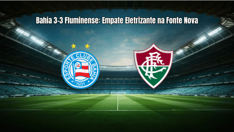 Bahia 3-3 Fluminense: Empate Eletrizante na Fonte Nova