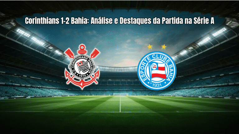 Corinthians 1-2 Bahia: Análise e Destaques da Partida na Série A