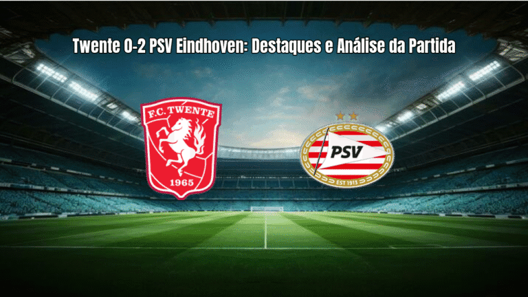 Twente 0-2 PSV Eindhoven: Destaques e Análise da Partida