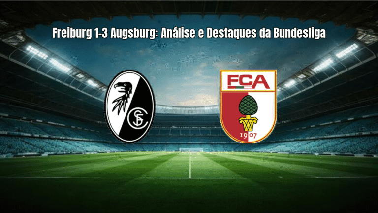 Freiburg 1-3 Augsburg: Análise e Destaques da Bundesliga