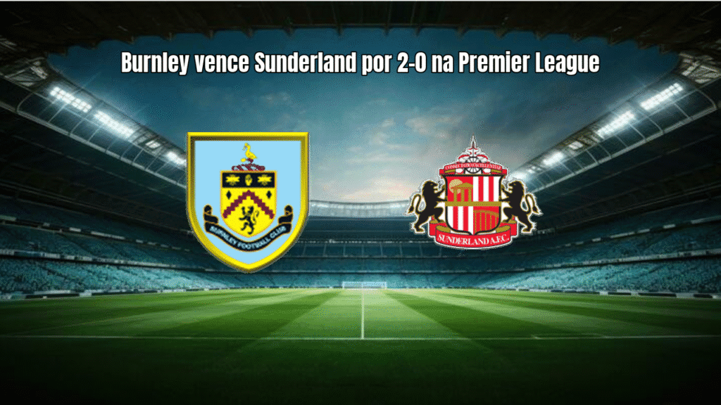 Burnley vence Sunderland por 2-0 na Premier League