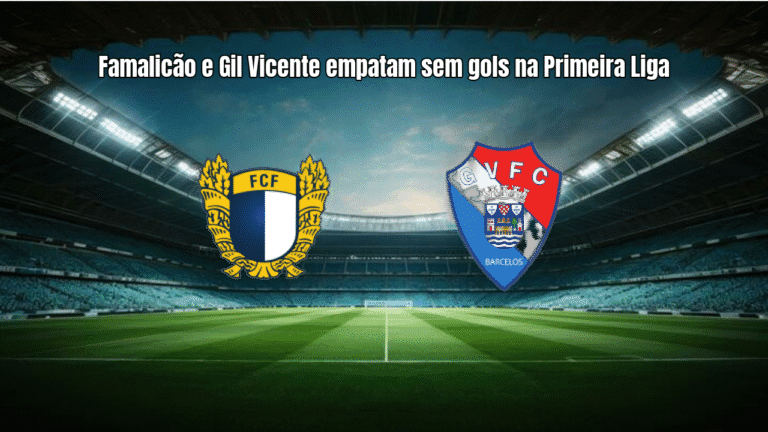 Famalicão e Gil Vicente empatam sem gols na Primeira Liga