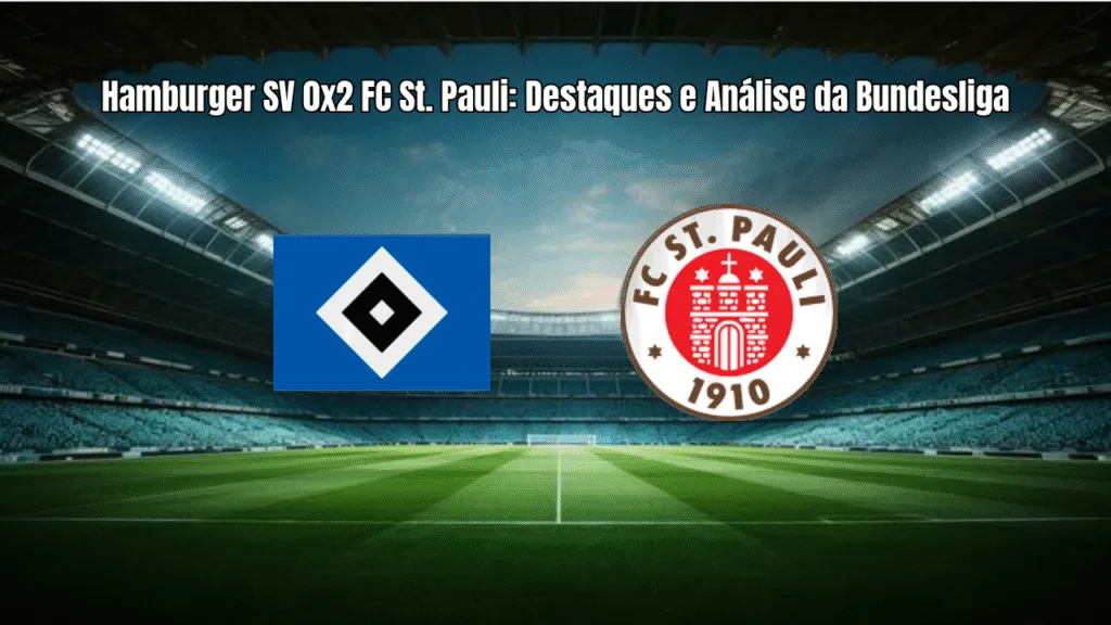 Hamburger SV 0x2 FC St. Pauli: Destaques e Análise da Bundesliga