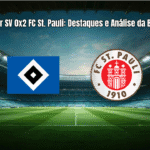 Hamburger SV 0x2 FC St. Pauli: Destaques e Análise da Bundesliga