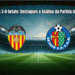 Valencia 3-0 Getafe: Destaques e Análise da Partida da La Liga
