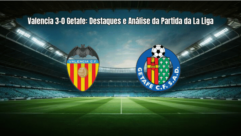 Valencia 3-0 Getafe: Destaques e Análise da Partida da La Liga