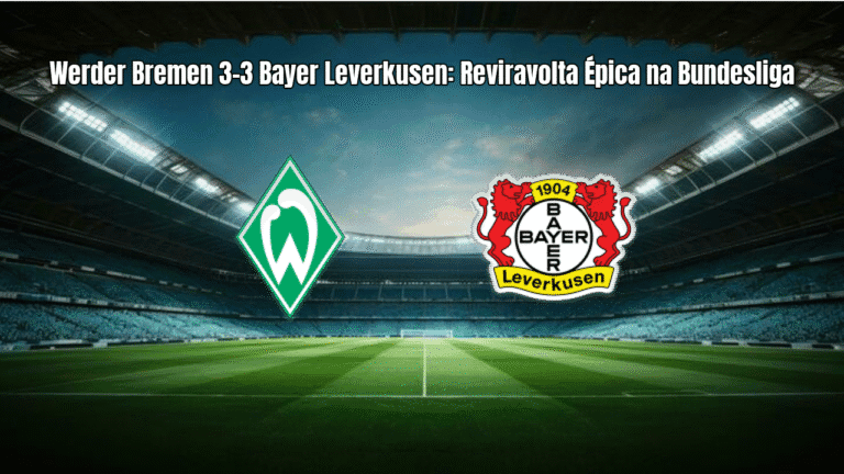 Werder Bremen 3-3 Bayer Leverkusen: Reviravolta Épica na Bundesliga