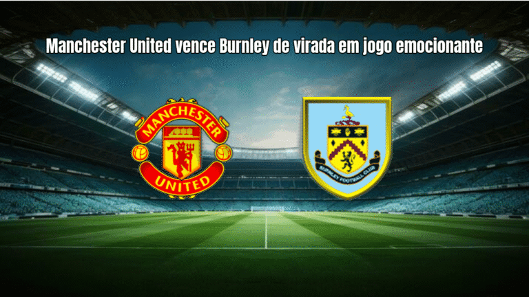 Manchester United vence Burnley de virada em jogo emocionante