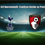 Tottenham 0x1 Bournemouth: Evanilson Decide na Premier League