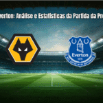 Wolves 2-3 Everton: Análise e Estatísticas da Partida da Premier League