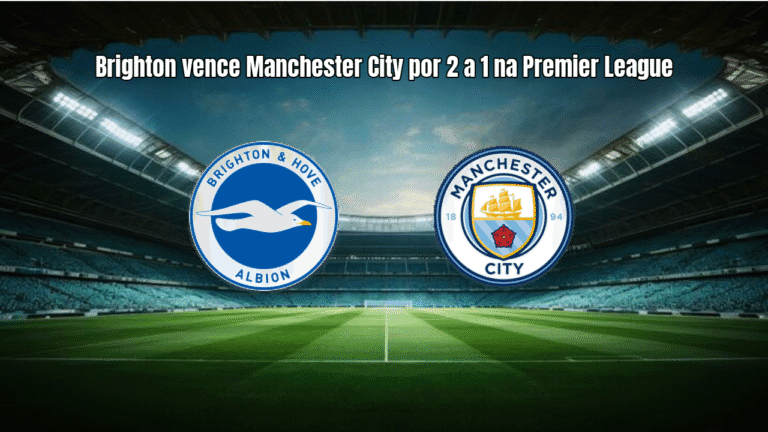Brighton vence Manchester City por 2 a 1 na Premier League