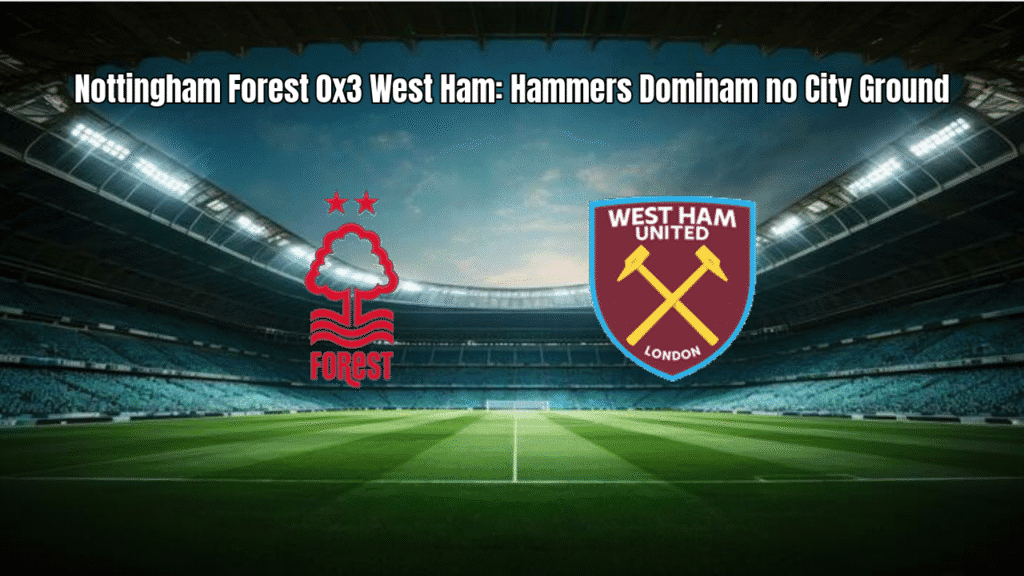 Nottingham Forest 0x3 West Ham: Hammers Dominam no City Ground