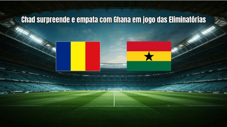 Chad surpreende e empata com Ghana em jogo das Eliminatórias