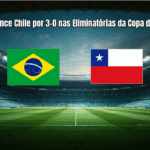 Brasil vence Chile por 3-0 nas Eliminatórias da Copa do Mundo