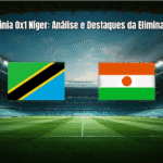 Tanzânia 0x1 Níger: Análise e Destaques da Eliminatória