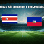 Costa Rica e Haiti Empatam em 3-3 em Jogo Eletrizante