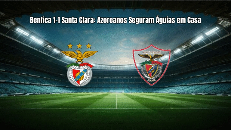 Benfica 1-1 Santa Clara: Azoreanos Seguram Águias em Casa