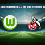 Wolfsburg e Köln empatam em 3-3 em jogo eletrizante da Bundesliga