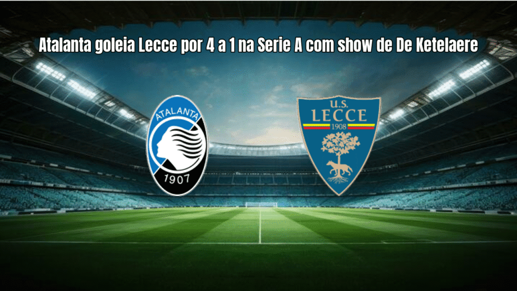 Atalanta goleia Lecce por 4 a 1 na Serie A com show de De Ketelaere
