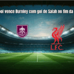 Liverpool vence Burnley com gol de Salah no fim da partida