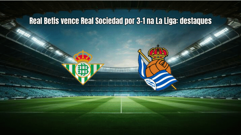 Real Betis vence Real Sociedad por 3-1 na La Liga: destaques