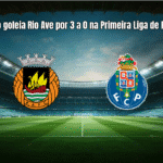 FC Porto goleia Rio Ave por 3 a 0 na Primeira Liga de Portugal