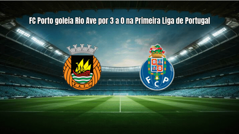 FC Porto goleia Rio Ave por 3 a 0 na Primeira Liga de Portugal