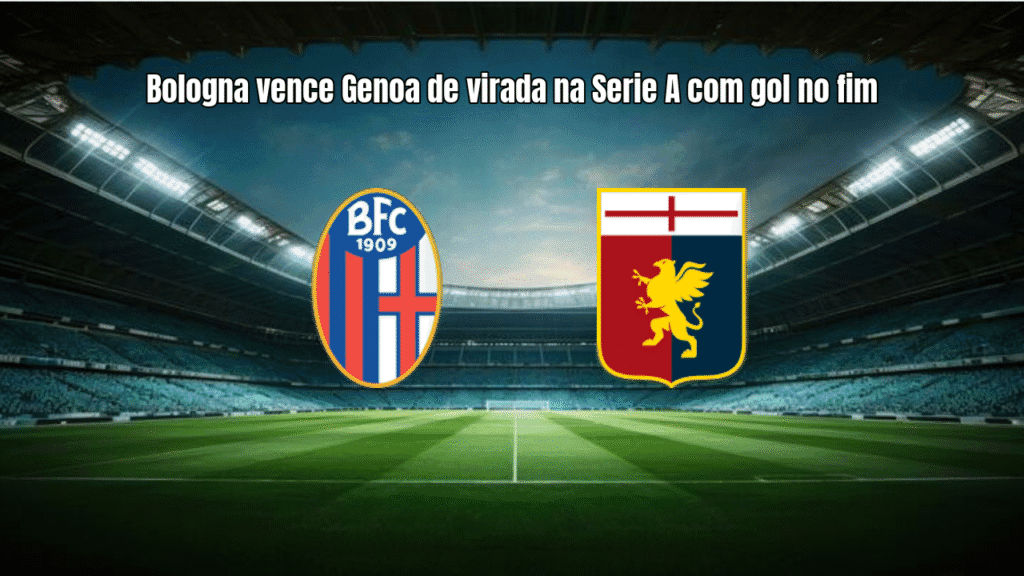 Bologna vence Genoa de virada na Serie A com gol no fim