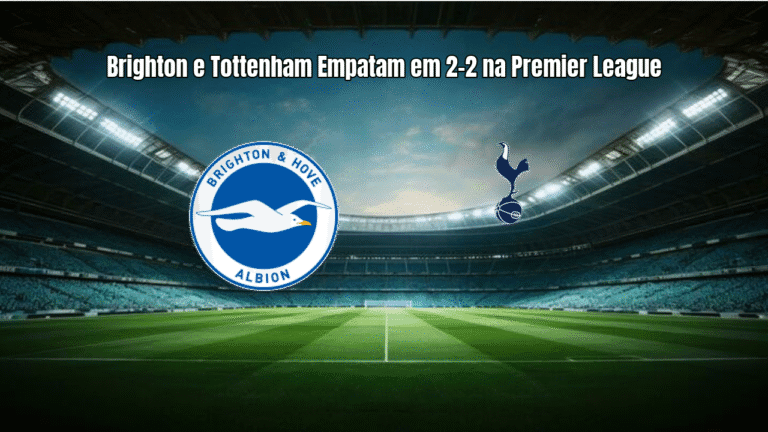 Brighton e Tottenham Empatam em 2-2 na Premier League