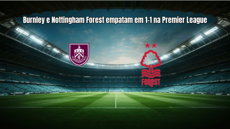 Burnley e Nottingham Forest empatam em 1-1 na Premier League