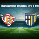 Cremonese e Parma empatam sem gols na Serie A: Análise do Jogo